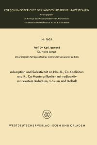 Book Cover for Adsorption Und Selektivität an Na-, K-, Ca-Kaoliniten Und K-, Ca-Montmorilloniten Mit Radioaktiv Markiertem Rubidium, Cäsium Und Kobalt by Karl Jasmund