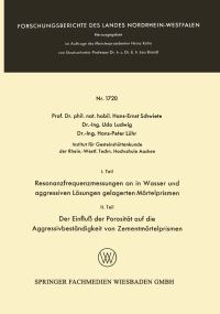 Book Cover for I. Teil Resonanzfrequenzmessungen an in Wasser Und Aggressiven Lösungen Gelagerten Mörtelprismen. II. Teil Der Einflu Der Porosität Auf Die Aggressivbeständigkeit Von Zementmörtelprismen by HansErnst Schwiete