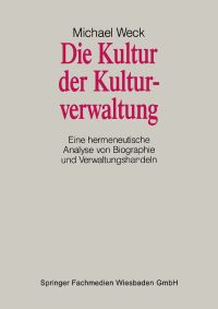 Book Cover for Die Kultur Der Kulturverwaltung by Michael Weck
