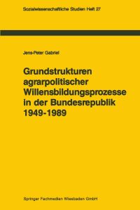 Book Cover for Grundstrukturen Agrarpolitischer Willensbildungsprozesse in Der Bundesrepublik Deutschland (1949-1989) by JensPeter Gabriel