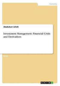 Book Cover for Investment Management. Financial Crisis and Derivatives by Abubakarr Jalloh