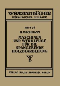 Book Cover for Maschinen Und Werkzeuge Für Die Spangebende Holzbearbeitung by H Wichmann