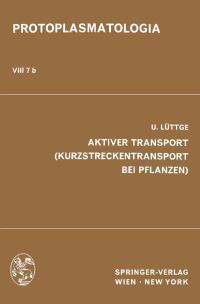 Book Cover for Aktiver Transport (Kurzstreckentransport Bei Pflanzen). Physiologie Des Protoplasmas by U Lüttge