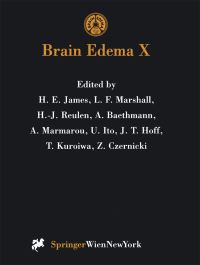 Book Cover for Brain Edema X by H.E. James, L.F. Marshall, H.J. Reulen, A. Baethmann, A. Marmarou, U. Ito, J.T. Hoff, T. Kuroiwa, Z. Czernicki