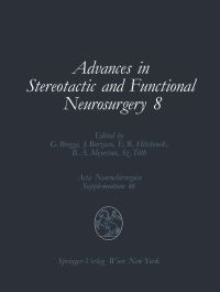 Book Cover for Advances in Stereotactic and Functional Neurosurgery 8 Advances in Stereotactic and Functional Neurosurgery by Giovanni Broggi, Juan Burzaco, Edward R. Hitchcock, Björn A. Meyerson, Szabolcs Toth