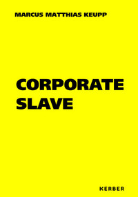 Book Cover for Corporate Slave by Marcus Matthias Keupp