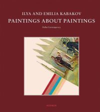 Book Cover for Ilya and Emilia Kabakov - Paintings About Paintings by Ilia Iosifovich Kabakov, Emilia Kabakov, Dallas Center for Contemporary Art