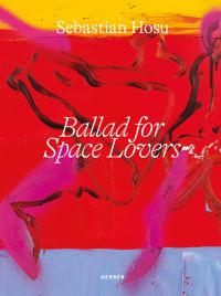 Book Cover for Sebastian Hosu - Ballad for Space Lovers by Galerie Philipp Anders