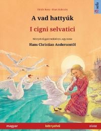 Book Cover for A Vad Hattyúk - I Cigni Selvatici (Magyar - Olasz) by Ulrich Renz