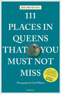 Book Cover for 111 Places in Queens That You Must Not Miss by Joe DiStefano