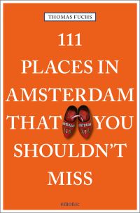 Book Cover for 111 Places in Amsterdam That You Shouldn't Miss by Thomas Fuchs