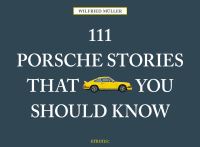 Book Cover for 111 Porsche Stories That You Should Know by Wilfried Müller