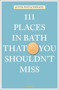 Book Cover for 111 Places in Bath That You Shouldn't Miss by Justin Postlethwaite