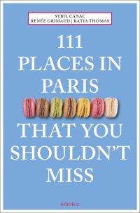 Book Cover for 111 Places in Paris That You Shouldn't Miss by Sybil Canac, Renée Grimaud, Katia Thomas