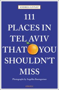 Book Cover for 111 Places in Tel Aviv That You Shouldn't Miss by Andrea Livnat
