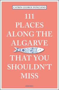 Book Cover for 111 Places Along the Algarve That You Shouldn't Miss by Catrin George