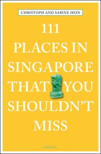 Book Cover for 111 Places in Singapore That You Shouldn't Miss by Christoph Hein, Sabine Hein