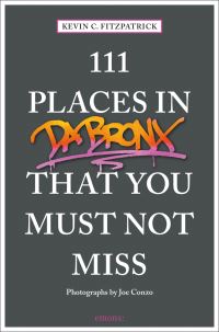 Book Cover for 111 Places in the Bronx That You Must Not Miss by Kevin C Fitzpatrick