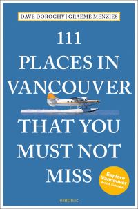 Book Cover for 111 Places in Vancouver That You Must Not Miss by Dave Doroghy, Graeme Menzies