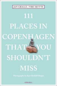 Book Cover for 111 Places in Copenhagen That You Shouldn't Miss by Jan Gralle, Vibe Skytte