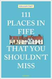 Book Cover for 111 Places in Fife That You Shouldn't Miss by Gillian Tait