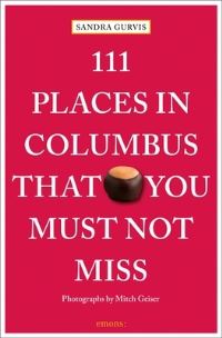 Book Cover for 111 Places in Columbus That You Must Not Miss by Sandra Gurvis