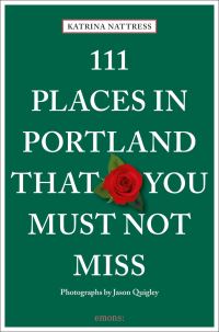 Book Cover for 111 Places in Portland That You Must Not Miss by Katrina Nattress