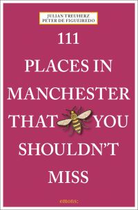 Book Cover for 111 Places in Manchester That You Shouldn't Miss by Peter De Figueiredo, Julian Treuherz