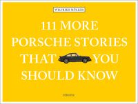 Book Cover for 111 More Porsche Stories That You Should Know by Wilfried Müller