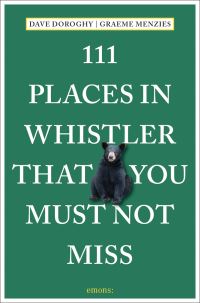 Book Cover for 111 Places in Whistler That You Must Not Miss by Dave Doroghy