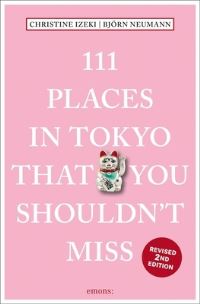 Book Cover for 111 Places in Tokyo That You Shouldn't Miss by Christine Izeki, Björn Neumann