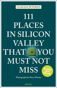 Book Cover for 111 Places in Silicon Valley That You Must Not Miss by Floriana Petersen