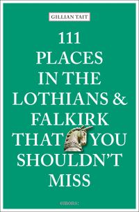 Book Cover for 111 Places in the Lothians and Falkirk That You Shouldn't Miss by Gillian Tait