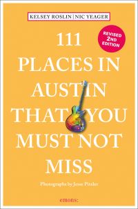 Book Cover for 111 Places in Austin That You Must Not Miss by Nick Yeager, Kelsey Roslin