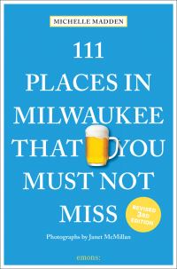 Book Cover for 111 Places in Wilwaukee That You Must Not Miss by Michelle Madden