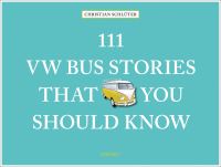 Book Cover for 111 VW Bus Stories That You Should Know by Christian Schlüter