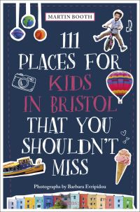 Book Cover for 111 Places for Kids in Bristol That You Shouldn't Miss by Martin Booth