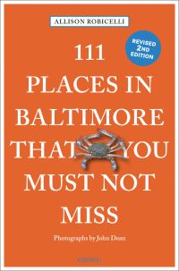 Book Cover for 111 Places in Baltimore That You Must Not Miss by Allison Robicelli