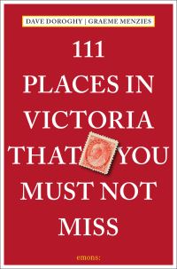 Book Cover for 111 Places in Victoria That You Must Not Miss by Dave Doroghy, Graeme Menzies