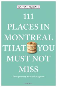 Book Cover for 111 Places in Montreal That You Must Not Miss by Kaitlyn McInnis, Bethany Livingstone