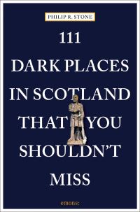 Book Cover for 111 Dark Places in Scotland That You Shouldn't Miss by Philip R Stone