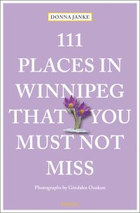 Book Cover for 111 Places in Winnipeg That You Must Not Miss by Donna Janke