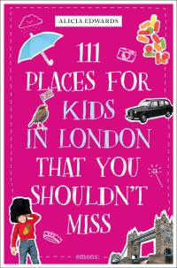 Book Cover for 111 Places for Kids in London That You Shouldn't Miss by Alicia Edwards