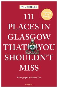 Book Cover for 111 Places in Glasgow That You Shouldn't Miss by Tom Shields