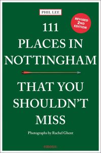 Book Cover for 111 Places in Nottingham That You Shouldn't Miss by Phil Lee