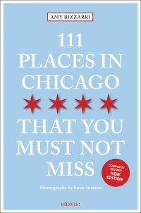 Book Cover for 111 Places in Chicago That You Must Not Miss by Amy Bizzarri