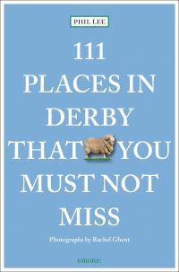 Book Cover for 111 Places in Derby That You Must Not Miss by Phil Lee