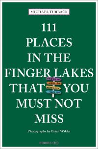 Book Cover for 111 Places in the Finger Lakes That You Must Not Miss by Michael Turback