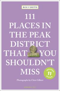 Book Cover for 111 Places in the Peak District That You Shouldn't Miss by Roly Smith
