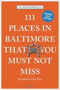 Book Cover for 111 Places in Baltimore That You Must Not Miss by Allison Robicelli